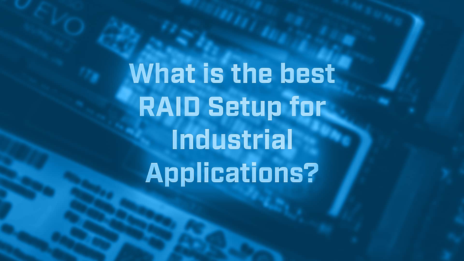 What is the best RAID Setup for Industrial Applications? BVM Ltd
