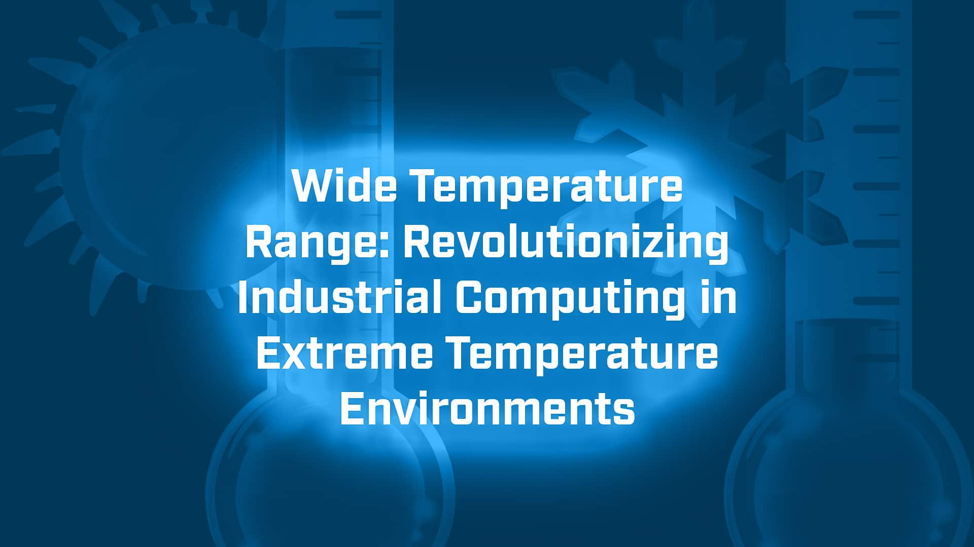 The Significance of a Wide Temperature Range BVM Ltd