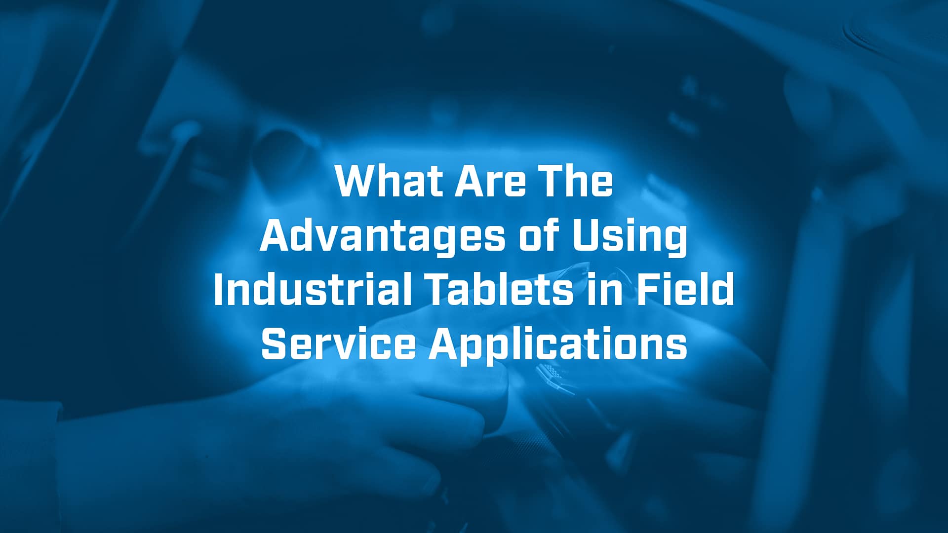 What Are The Advantages of Using Industrial Tablets BVM Ltd