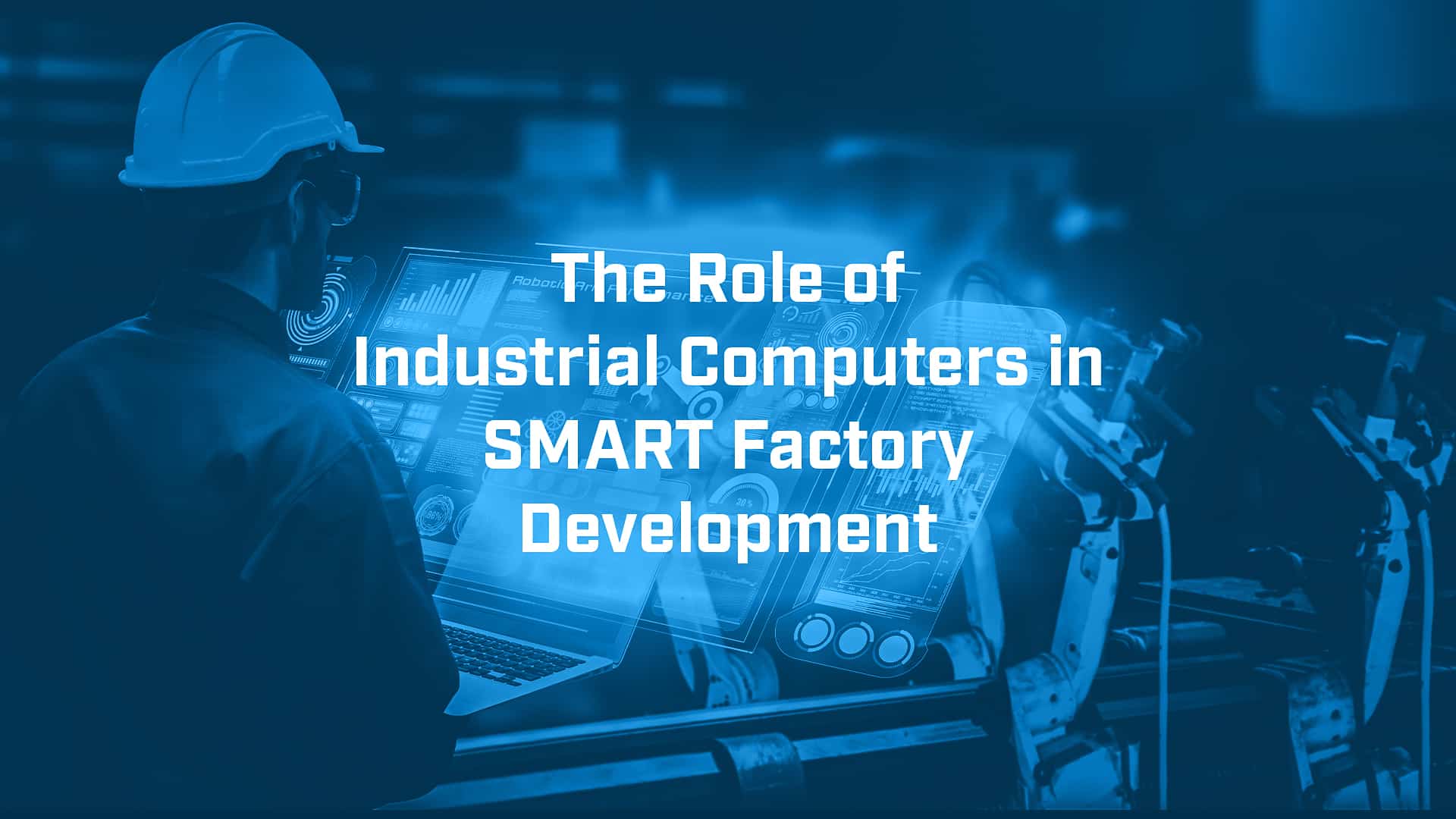 The Role of Industrial Computers in SMART Factory Development BVM Ltd