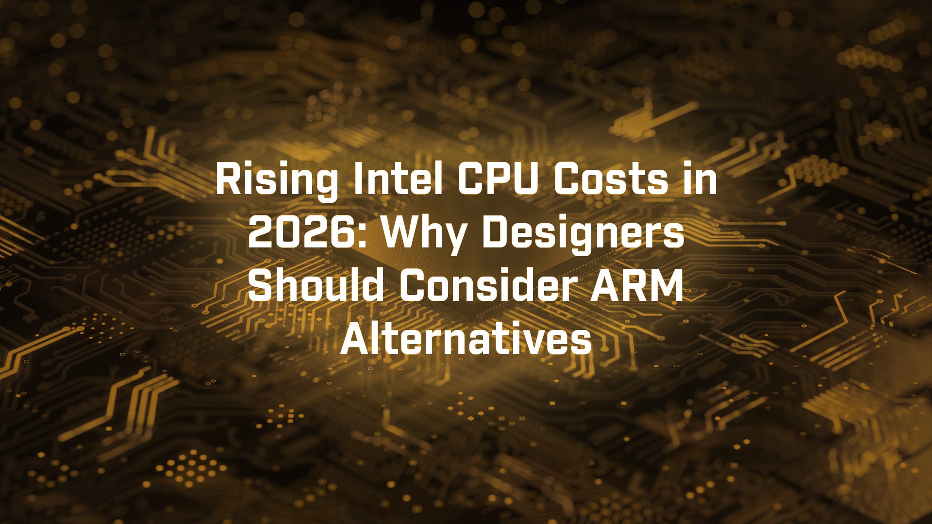 Rising Intel CPU Costs: Why Designers Should Consider ARM- BVM Ltd